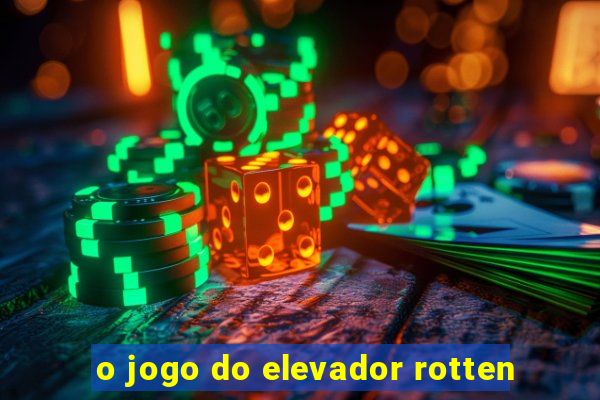 o jogo do elevador rotten